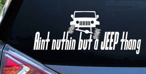 Aint nuthin but a JEEP thang Off Road Car or Truck Window Vinyl Decal Sticker (White)