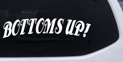 Bottoms Up Car or Truck Window Decal Sticker (White)