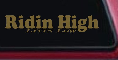 Ridin High Livin Low Off Road Car or Truck Window Vinyl Decal Sticker (Gold)