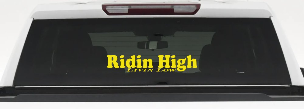 Ridin High Livin Low Off Road Car or Truck Window Decal Sticker