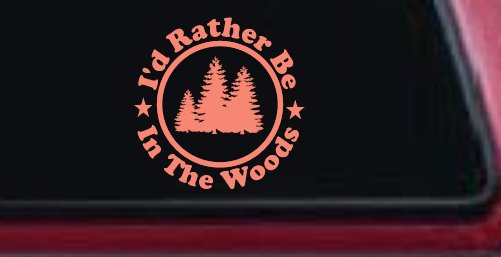 I'd Rather Be In The Woods Nature Hiking Hunting Car or Truck Window Vinyl Decal Sticker (Coral)