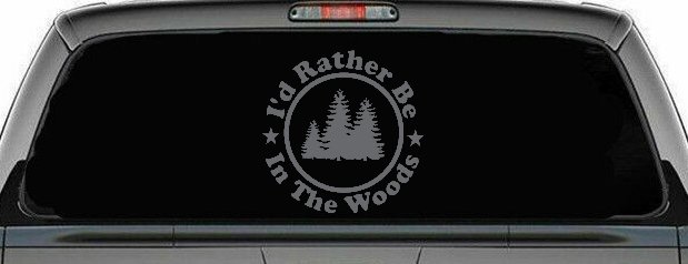 I'd Rather Be In The Woods Nature Hiking Hunting Car or Truck Window Decal Sticker (Silver)
