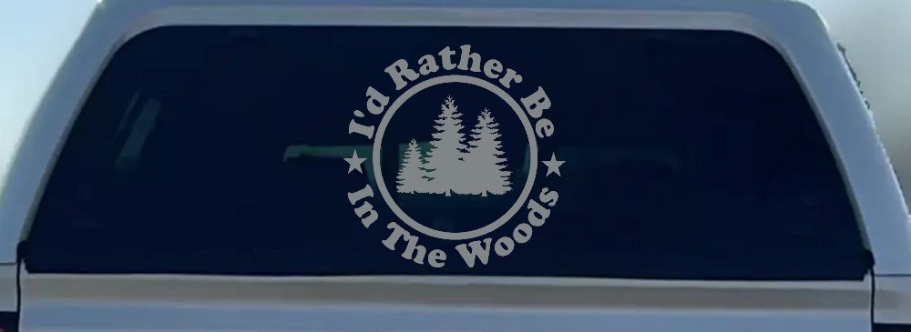 I'd Rather Be In The Woods Nature Hiking Hunting Car or Truck Window Decal Sticker