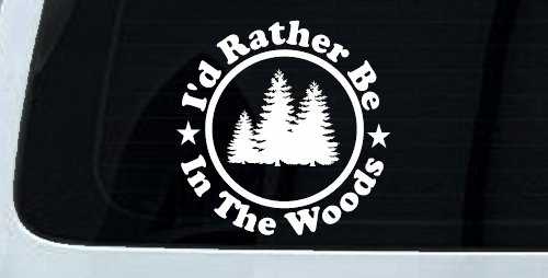 I'd Rather Be In The Woods Nature Hiking Hunting Car or Truck Window Decal Sticker