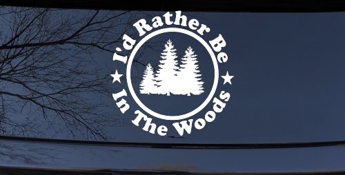 I'd Rather Be In The Woods Nature Hiking Hunting Car or Truck Window Decal Sticker (White)