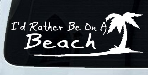 I'd Rather Be On A Beach with Palm Tree Car or Truck Window Decal Sticker