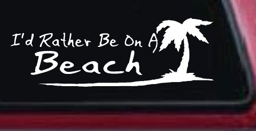 I'd Rather Be On A Beach with Palm Tree Car or Truck Window Decal Sticker
