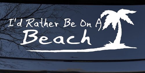 I'd Rather Be On A Beach with Palm Tree Car or Truck Window Decal Sticker