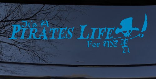 It's A Pirates Life For Me Pirate Skeleton Funny Car or Truck Window Vinyl Decal Sticker (Blue)