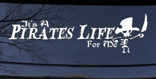 It's A Pirates Life For Me Pirate Skeleton Funny Car or Truck Window Decal Sticker