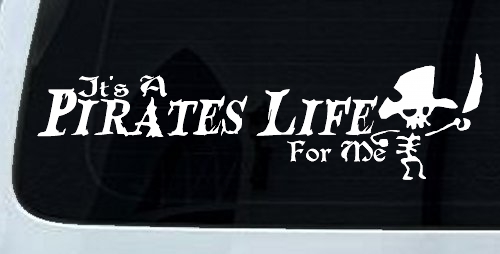 It's A Pirates Life For Me Pirate Skeleton Funny Car or Truck Window Decal Sticker