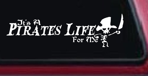It's A Pirates Life For Me Pirate Skeleton Funny Car or Truck Window Decal Sticker