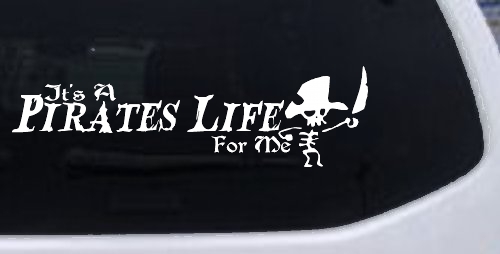 It's A Pirates Life For Me Pirate Skeleton Funny Car or Truck Window Decal Sticker