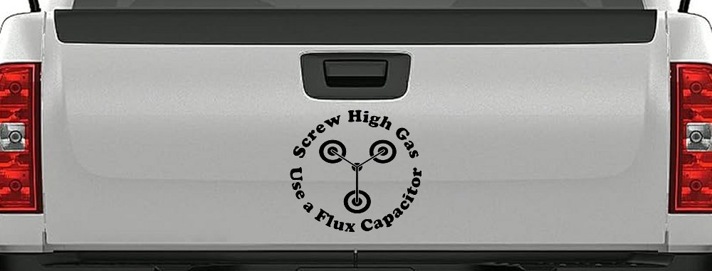 Screw High Gas Use a Flux Capacitor Car or Truck Window Decal Sticker