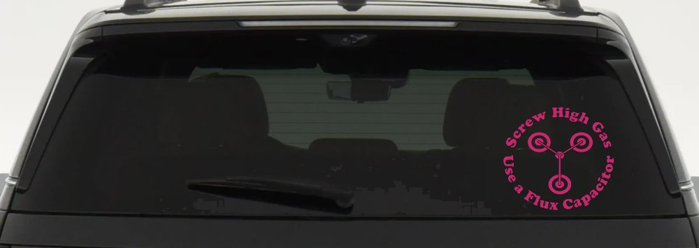 Screw High Gas Use a Flux Capacitor Car or Truck Window Decal Sticker