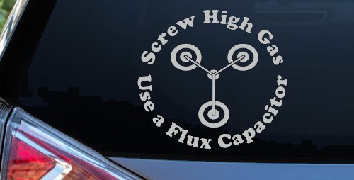 Screw High Gas Use a Flux Capacitor Car or Truck Window Decal Sticker