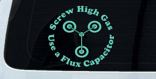Screw High Gas Use a Flux Capacitor Car or Truck Window Decal Sticker