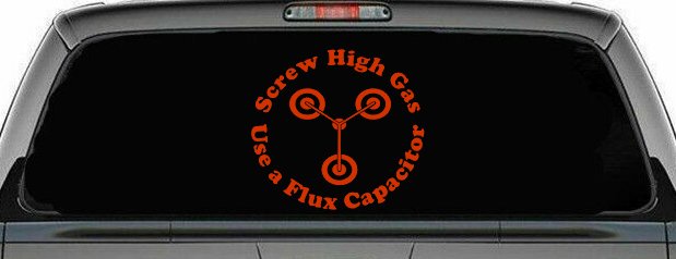 Screw High Gas Use a Flux Capacitor Car or Truck Window Decal Sticker