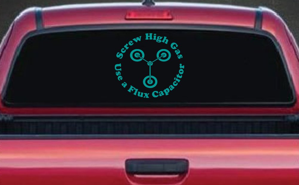 Screw High Gas Use a Flux Capacitor Car or Truck Window Decal Sticker