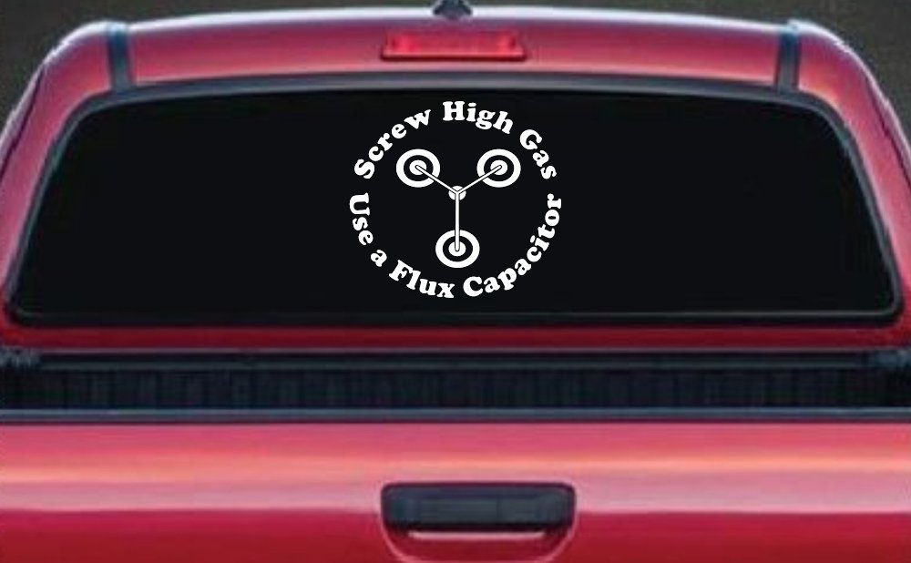 Screw High Gas Use a Flux Capacitor Car or Truck Window Decal Sticker