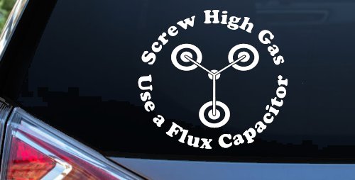 Screw High Gas Use a Flux Capacitor Car or Truck Window Decal Sticker