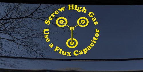 Screw High Gas Use a Flux Capacitor Car or Truck Window Decal Sticker