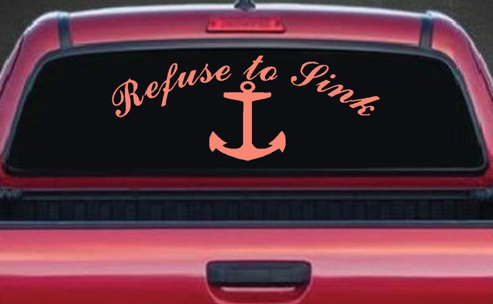 Refuse to Sink with anchor Car or Truck Window Decal Sticker