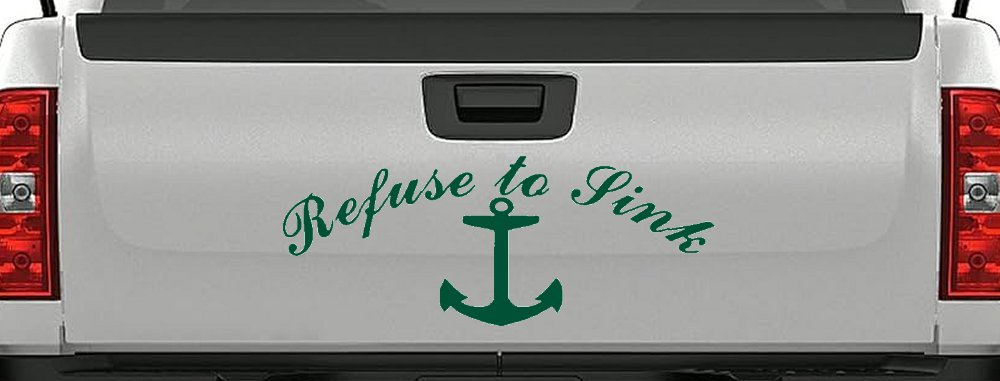 Refuse to Sink with anchor Car or Truck Window Decal Sticker (Dark Green)