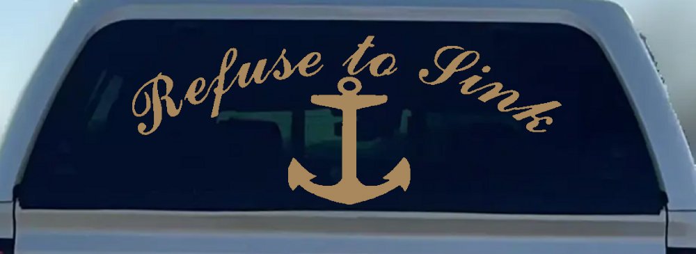 Refuse to Sink with anchor Car or Truck Window Decal Sticker (Light Brown)