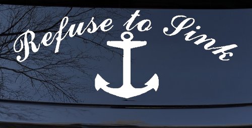 Refuse to Sink with anchor Car or Truck Window Decal Sticker (White)