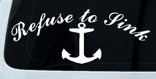 Refuse to Sink with anchor Car or Truck Window Decal Sticker (White)