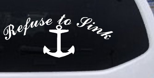 Refuse to Sink with anchor Car or Truck Window Decal Sticker