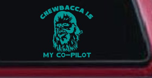 Chewbacca Is My Co Pilot Sci Fi Car or Truck Window Vinyl Decal Sticker (Turquoise)