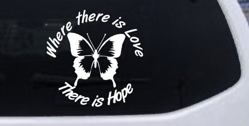 Where There Is Love There Is Hope Butterfly Car or Truck Window Decal Sticker