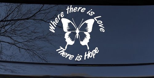 Where There Is Love There Is Hope Butterfly Car or Truck Window Vinyl Decal Sticker (White)