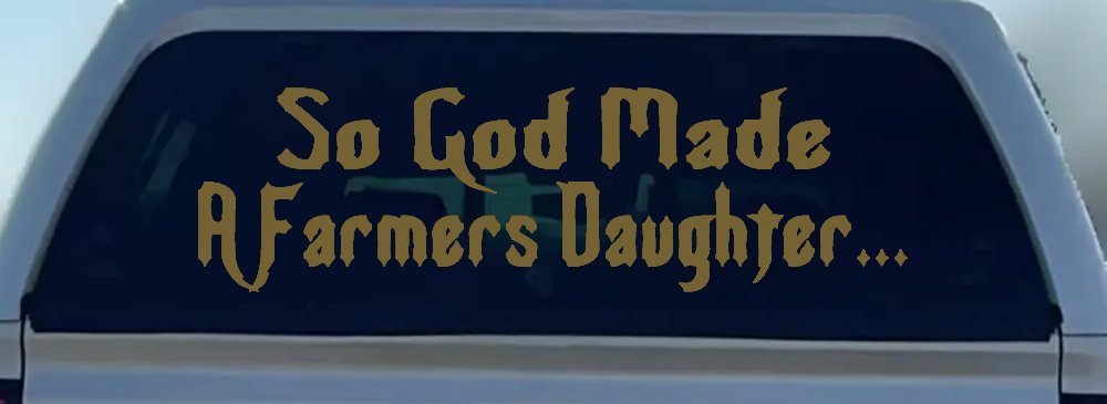 So God Made A Farmers Daughter Country Christian Car or Truck Window Vinyl Decal Sticker (Gold)