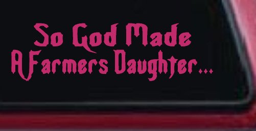 So God Made A Farmers Daughter Country Christian Car or Truck Window Decal Sticker (Hot Pink)