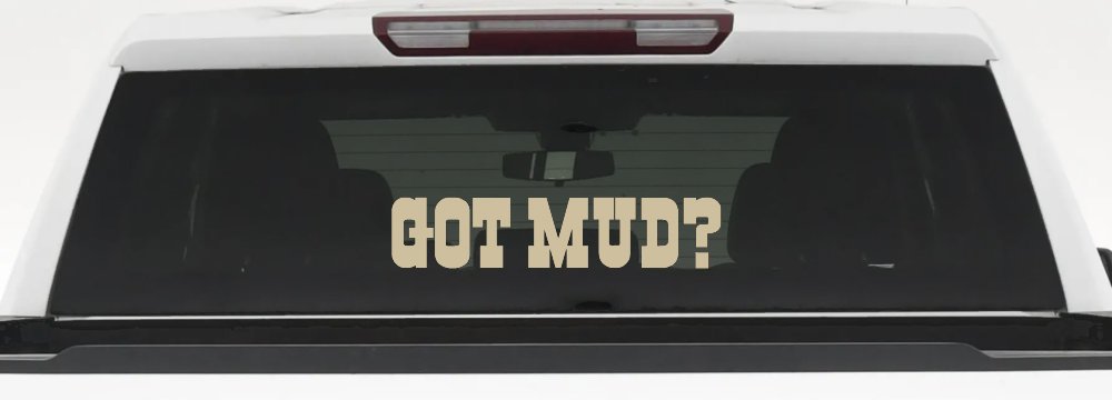 Got Mud Off Road Car or Truck Window Decal Sticker (Desert Sand)