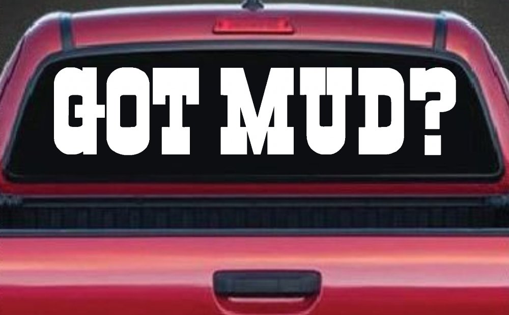 Got Mud Off Road Car or Truck Window Vinyl Decal Sticker (White)