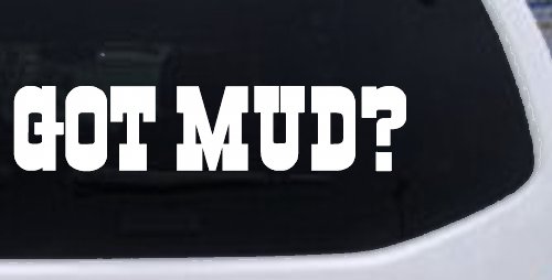 Got Mud Off Road Car or Truck Window Decal Sticker (White)