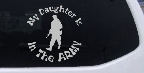 My Daughter Is In The Army Military Car or Truck Window Decal Sticker (Light Gray)