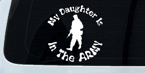 My Daughter Is In The Army Military Car or Truck Window Decal Sticker (White)