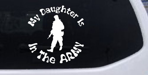 My Daughter Is In The Army Military Car or Truck Window Decal Sticker