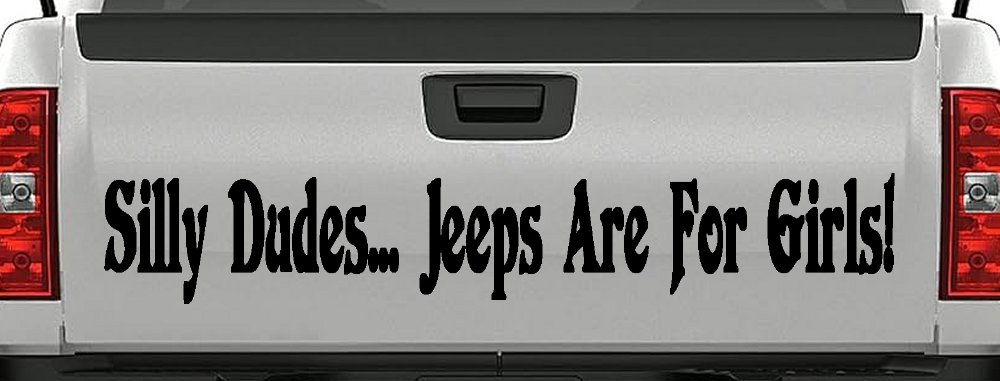 Silly Dudes Jeeps Are For Girls Off Road Car or Truck Window Decal Sticker (Black)