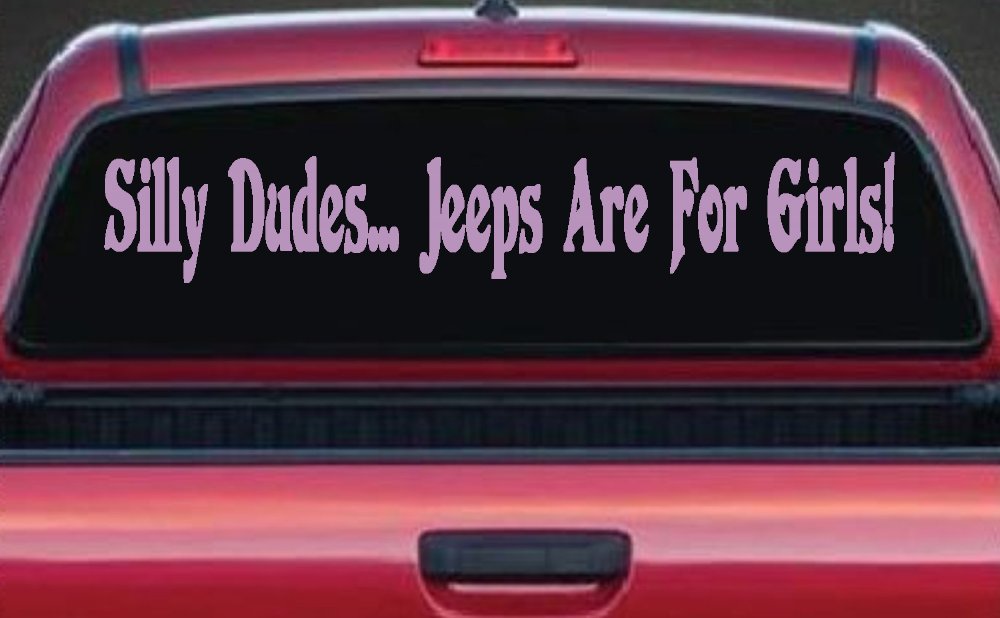 Silly Dudes Jeeps Are For Girls Off Road Car or Truck Window Decal Sticker