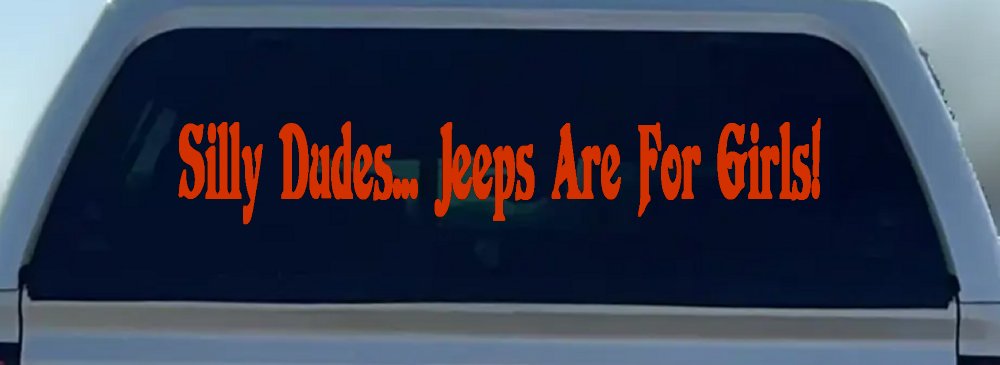 Silly Dudes Jeeps Are For Girls Off Road Car or Truck Window Decal Sticker (Orange Red)