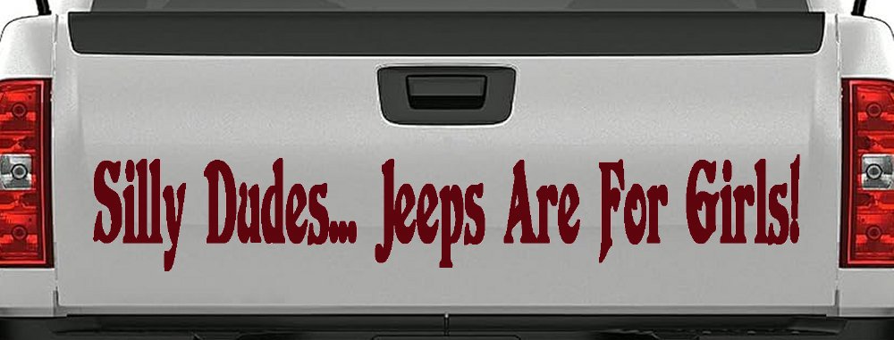Silly Dudes Jeeps Are For Girls Off Road Car or Truck Window Decal Sticker