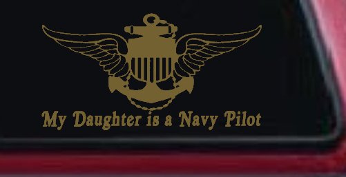 My Daughter Is A Navy Pilot Anchor Wings Military Car or Truck Window Vinyl Decal Sticker (Gold)