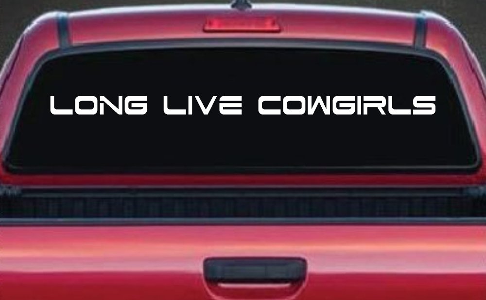 Long Live Cowgirls Country Car or Truck Window Decal Sticker