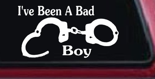 Ive Been A Bad Boy Handcuffs Car or Truck Window Vinyl Decal Sticker (White)